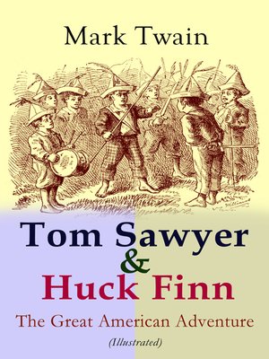 cover image of Tom Sawyer & Huck Finn – the Great American Adventure (Illustrated)
